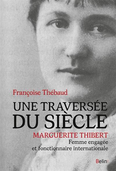 Une traversée du siècle : Marguerite Thibert, femme engagée et fonctionnaire internationale