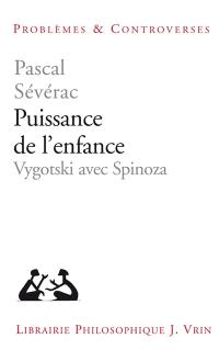 Puissance de l'enfance : Vygotski avec Spinoza
