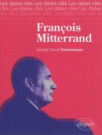 François Mitterrand : histoire, institutions, économie, politiques intérieures, relations internationales, perspectives