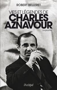 Vies et légendes de Charles Aznavour : biographie