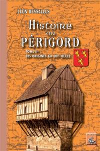 Histoire du Périgord. Vol. 1. Des origines au XIIIe siècle