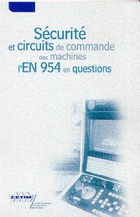 Sécurité et circuits de commande des machines : l'EN 954 en questions