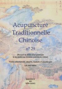 Acupuncture traditionnelle chinoise : recueil de textes d'acupuncture et de médecine chinoise publiés en Chine. Vol. 29