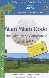 Miam miam dodo : chemin de Compostelle (GR 65) du Puy-en-Velay à Saint-Jean-Pied-de-Port + la variante du Célé et le chemin de Bonneval : avec indication des hébergements adaptés aux personnes à mobilité réduite