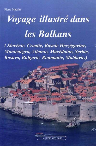 Voyage dans les Balkans : carnet de voyage illustré : Slovénie, Croatie, Bosnie, Serbie, Kosovo, Monténégro, Albanie, Bulgarie, Roumanie, Moldavie