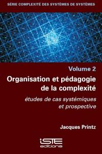 Organisation et pédagogie de la complexité : études de cas systémiques et prospective