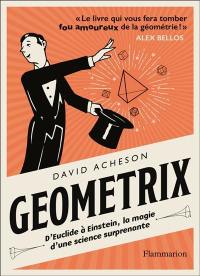Geometrix : d'Euclide à Einstein, la magie d'une science suprenante