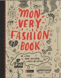 Mon very fashion book : un livre pour dessiner, créer et rêver