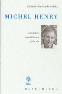 Michel Henry : passion et magnificience de la vie