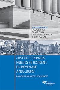 Justice et espaces publics en Occident, du Moyen Âge à nos jours : pouvoirs, publicité et citoyenneté
