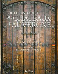Route historique des châteaux d'Auvergne. Historic route of Auvergne's castles. Die Historische Strasse der Schlösser Auvergne