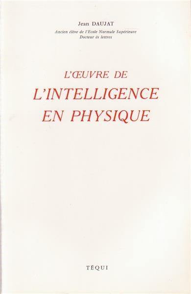 L'oeuvre de l'intelligence en physique