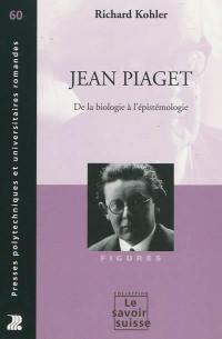 Jean Piaget : de la biologie à l'épistémologie