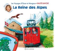 Les voyages d'Oscar et Margaux. Vol. 1. La reine des Alpes : Haute-Savoie