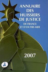 Annuaire des huissiers de justice de France et d'outre-mer : édition 2007