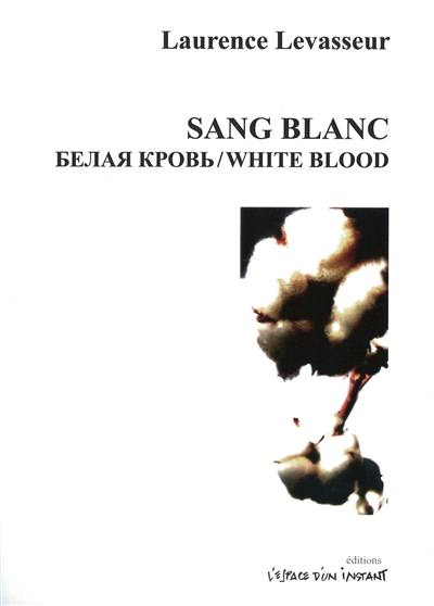 Sang Blanc. White Blood : Paris 2008