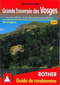 Grande traversée des Vosges : par les GR 53-5 de Wissembourg à Belfort : 36 étapes
