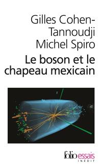 Le boson et le chapeau mexicain : un nouveau grand récit de l'univers