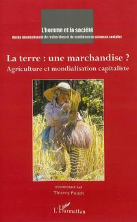 Homme et la société (L'), n° 183-184. La terre, une marchandise ? : agriculture et mondialisation capitaliste