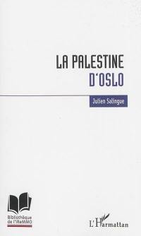La Palestine d'Oslo : anatomie de l'échec de construction étatique palestinien
