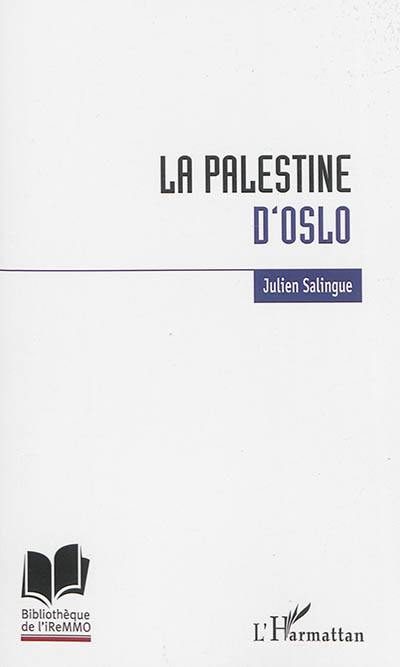 La Palestine d'Oslo : anatomie de l'échec de construction étatique palestinien