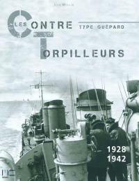 Les contre-torpilleurs de type Guépard : 1928-1942