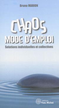 Chaos, mode d'emploi : solutions individuelles et collectives