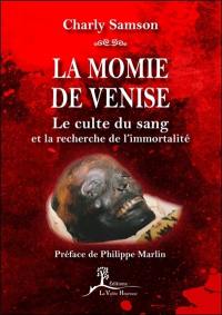 La momie de Venise : le culte du sang et la recherche de l'immortalité