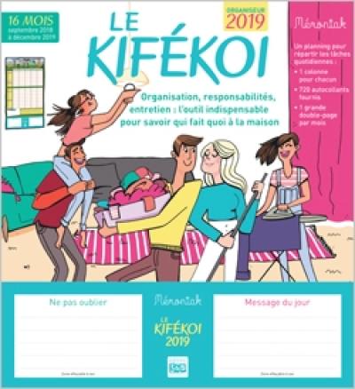 Le kifékoi, organiseur 2019 : organisation, responsabilités, entretien, l'outil indispensable pour savoir qui fait quoi à la maison : 16 mois, septembre 2018 à décembre 2019
