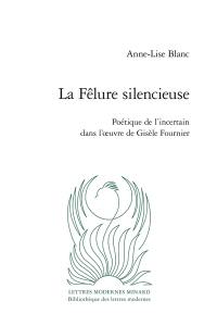 La fêlure silencieuse : poétique de l'incertain dans l'oeuvre de Gisèle Fournier