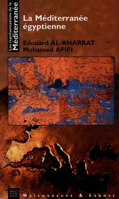 Les représentations de la Méditerranée. Vol. 3. La Méditerranée égyptienne