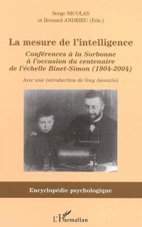 La mesure de l'intelligence : (1904-2004) : conférences à la Sorbonne à l'occasion du centenaire de l'échelle Binet-Simon