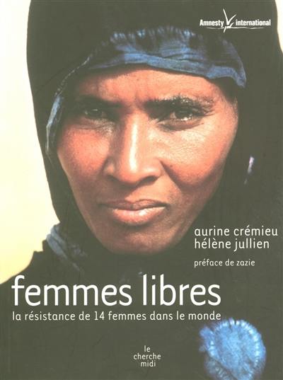 Femmes libres : la résistance de 14 femmes dans le monde