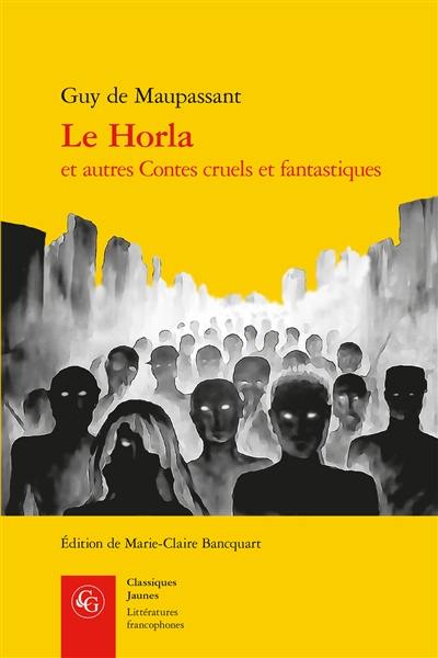 Le Horla : et autres contes cruels et fantastiques