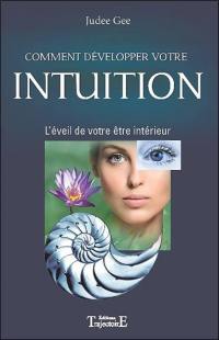 Comment développer votre intuition : l'éveil de votre être intérieur
