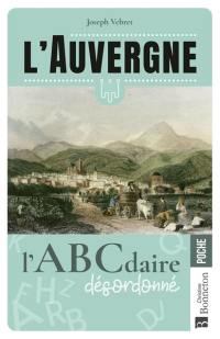 L'Auvergne : l'ABCdaire désordonné