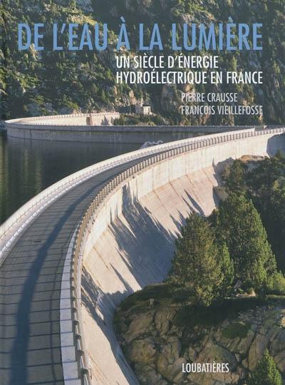 De l'eau à la lumière : un siècle d'énergie hydroélectrique en France