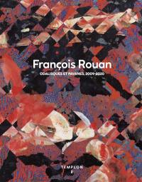 François Rouan : odalisques et pavanes, 2009-2020 : exposition, Paris, Galerie Daniel Templon, du 23 mars au 13 mai 2023