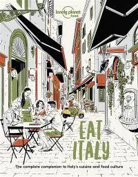 Eat Italy : the complete companion to Italy's cuisine and food culture