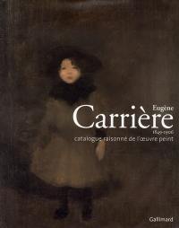 Eugène Carrière (1849-1906) : catalogue raisonné de l'oeuvre peint