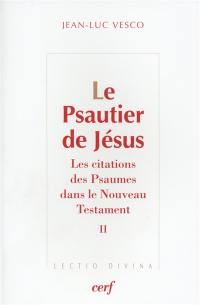 Le psautier de Jésus : les citations des Psaumes dans le Nouveau Testament. Vol. 2