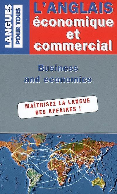 L'anglais économique et commercial : en 20 dossiers. English for business and economics : in twenty files