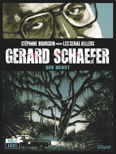 Gerard Schaefer : sex beast