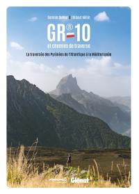 GR 10 et chemins de traverse : la traversée des Pyrénées de l'Atlantique à la Méditerranée