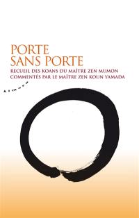 Porte sans porte : recueil des koans du maître zen Mumon