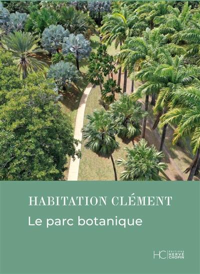 Habitation Clément : le parc botanique