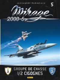 Mirage. Vol. 5. Mirage 2000-5 : groupe de chasse 1-2 cigognes