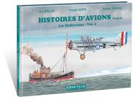Histoires d'avions. Vol. 8. Les hydravions