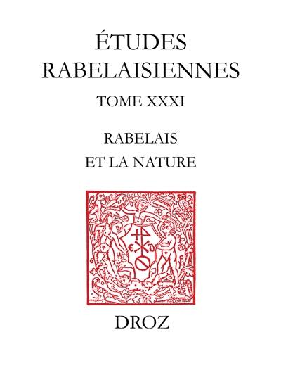 Etudes rabelaisiennes. Vol. 31. Actes des conférences du cycle Rabelais et la nature : organisé durant l'année 1994