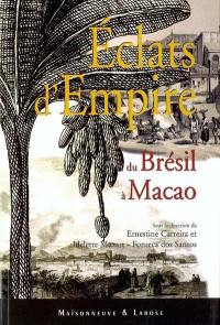 Eclats d'empire portugais : du Brésil à Macao